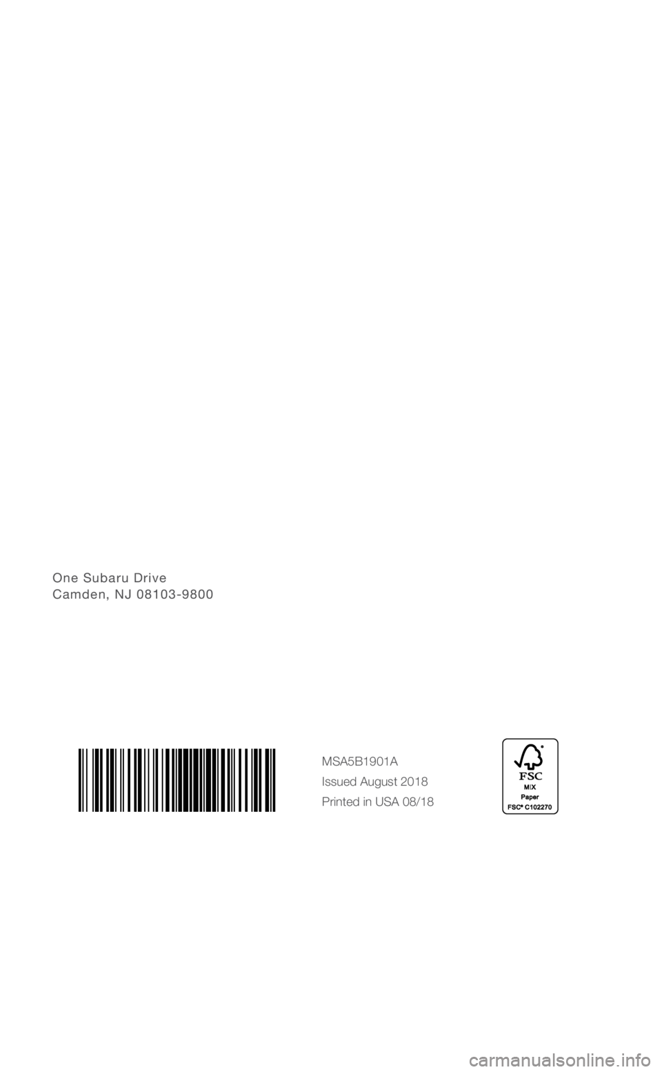 SUBARU IMPREZA 2019  Quick Guide One Subaru Drive  Camden, NJ 08103-9800
MSA5B1901A
Issued August 2018 
Printed in USA 08/18
3641428_19b_Impreza_QRG_072518.indd   17/25/18   11:16 AM   