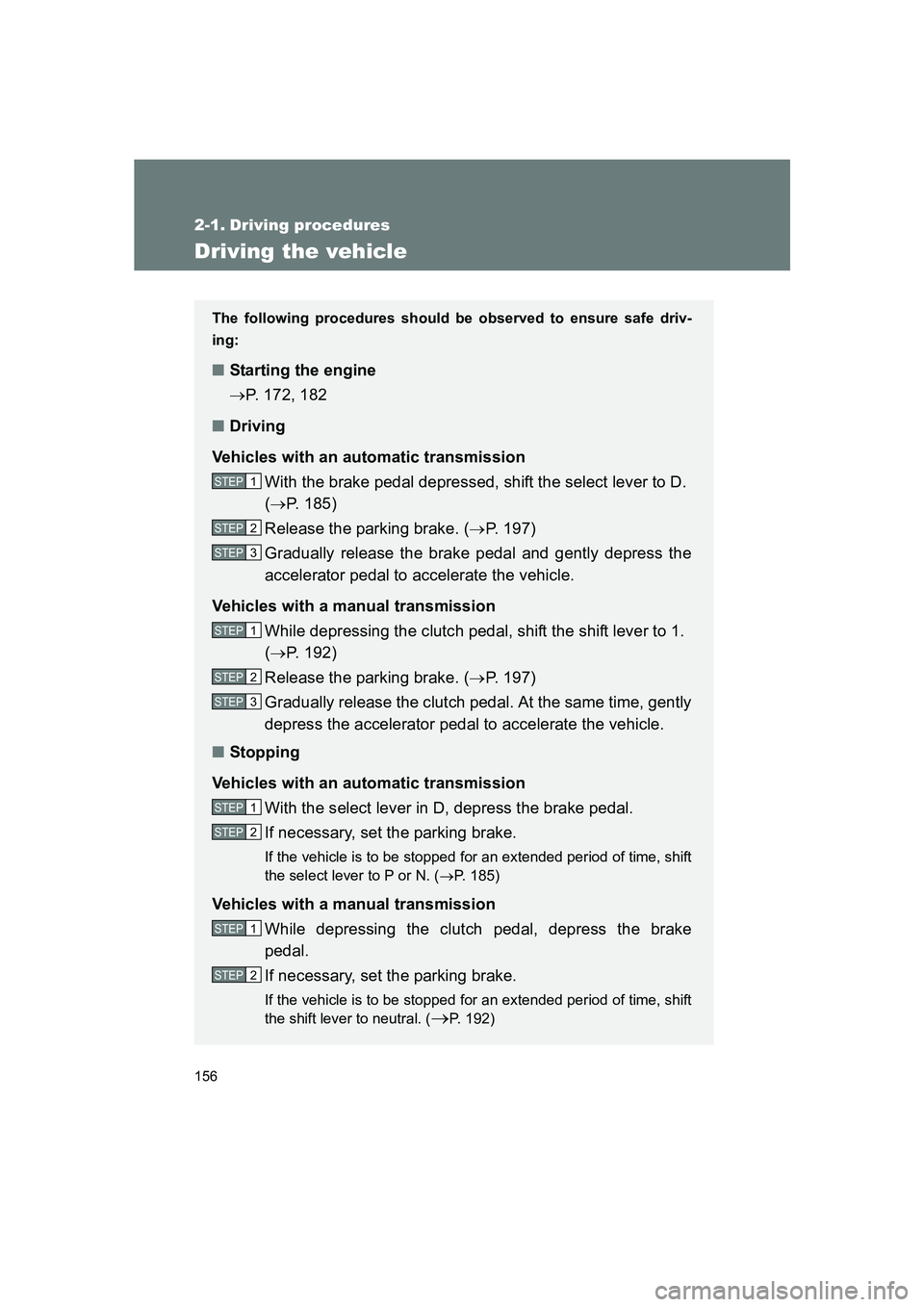 SUBARU BRZ 2019 Owners Manual 156
BRZ_U
2-1. Driving procedures
Driving the vehicle
The following procedures should be observed to ensure safe driv-
ing:
■Starting the engine
→P. 172, 182
■ Driving
Vehicles with an automatic SUBARU BRZ 2019 Owners Manual 156
BRZ_U
2-1. Driving procedures
Driving the vehicle
The following procedures should be observed to ensure safe driv-
ing:
■Starting the engine
→P. 172, 182
■ Driving
Vehicles with an automatic