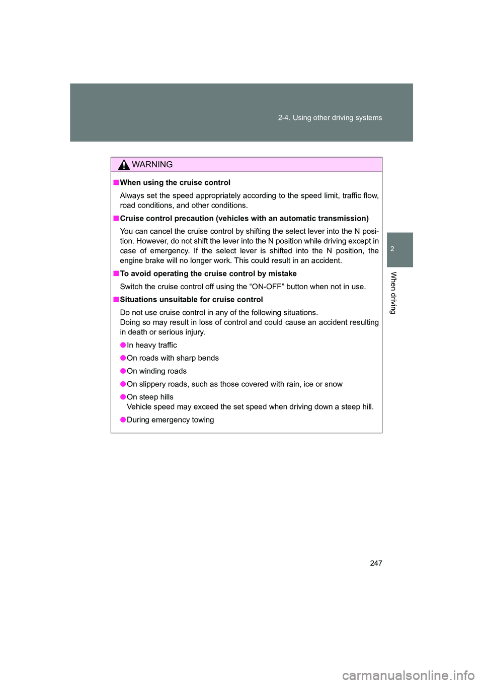 SUBARU BRZ 2019 Owners Manual 247
2-4. Using other driving systems
2
When driving
BRZ_U
WARNING
■
When using the cruise control
Always set the speed appropriately according to the speed limit, traffic flow,
road conditions, and SUBARU BRZ 2019 Owners Manual 247
2-4. Using other driving systems
2
When driving
BRZ_U
WARNING
■
When using the cruise control
Always set the speed appropriately according to the speed limit, traffic flow,
road conditions, and