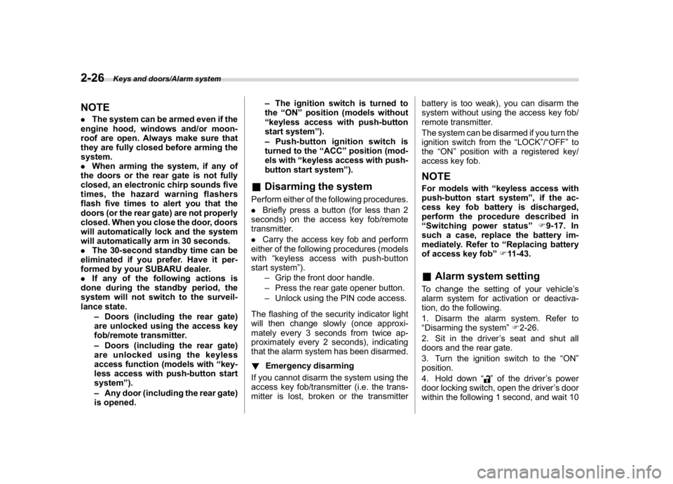 SUBARU CROSSTREK 2018 Owners Manual (128,1)
北米Model "A1320BE-C" EDITED: 2017/ 10/ 10
NOTE.The system can be armed even if the
engine hood, windows and/or moon-
roof are open. Always make sure that
they are fully closed before arming SUBARU CROSSTREK 2018 Owners Manual (128,1)
北米Model "A1320BE-C" EDITED: 2017/ 10/ 10
NOTE.The system can be armed even if the
engine hood, windows and/or moon-
roof are open. Always make sure that
they are fully closed before arming