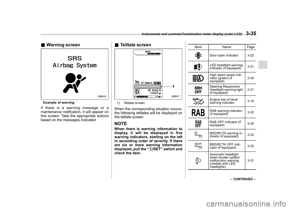SUBARU CROSSTREK 2018 Owners Manual (173,1)
北米Model "A1320BE-C" EDITED: 2017/ 10/ 10
&Warning screenExample of warningIf there is a warning message or a
maintenance notification, it will appear on
this screen. Take the appropriate a SUBARU CROSSTREK 2018 Owners Manual (173,1)
北米Model "A1320BE-C" EDITED: 2017/ 10/ 10
&Warning screenExample of warningIf there is a warning message or a
maintenance notification, it will appear on
this screen. Take the appropriate a