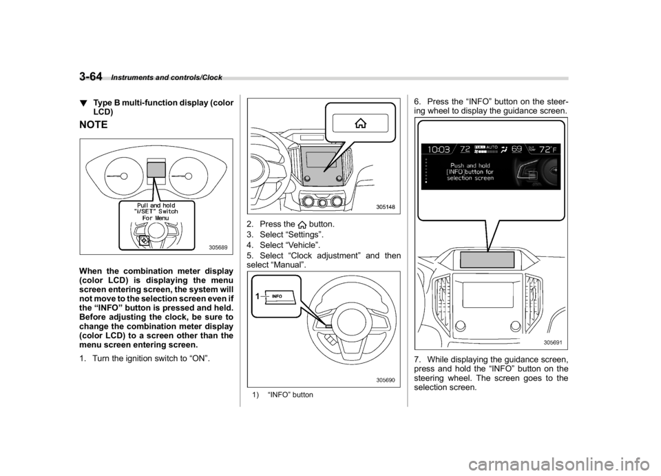 SUBARU CROSSTREK 2018  Owners Manual (202,1)
北米Model "A1320BE-C" EDITED: 2017/ 10/ 10
!Type B multi-function display (color
LCD)NOTEWhen the combination meter display
(color LCD) is displaying the menu
screen entering screen, the sys
