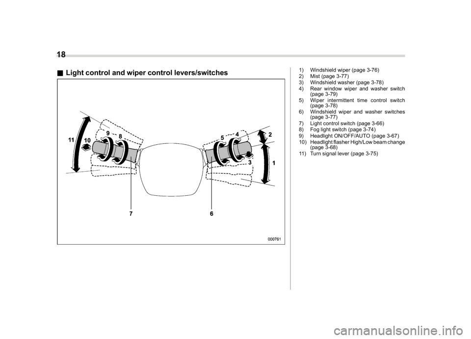 SUBARU CROSSTREK 2018  Owners Manual (20,1)
北米Model "A1320BE-C" EDITED: 2017/ 10/ 10
&Light control and wiper control levers/switches
1) Windshield wiper (page 3-76)
2) Mist (page 3-77)
3) Windshield washer (page 3-78)
4) Rear window
