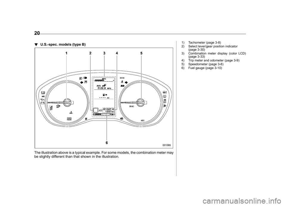 SUBARU CROSSTREK 2018  Owners Manual (22,1)
北米Model "A1320BE-C" EDITED: 2017/ 10/ 10
!U.S.-spec. models (type B)The illustration above is a typical example. For some models, the combination meter may
be slightly different than that s