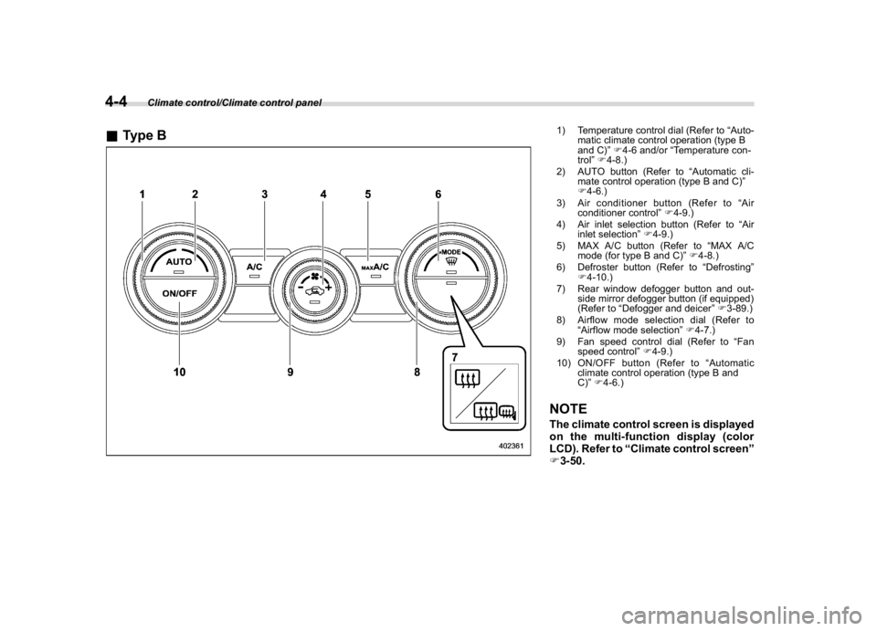SUBARU CROSSTREK 2018 Owners Manual (236,1)
北米Model "A1320BE-C" EDITED: 2017/ 10/ 10
&Type B
1) Temperature control dial (Refer to“Auto-
matic climate control operation (type B
and C)”F4-6 and/or“Temperature con-
trol”F4-8.) SUBARU CROSSTREK 2018 Owners Manual (236,1)
北米Model "A1320BE-C" EDITED: 2017/ 10/ 10
&Type B
1) Temperature control dial (Refer to“Auto-
matic climate control operation (type B
and C)”F4-6 and/or“Temperature con-
trol”F4-8.)