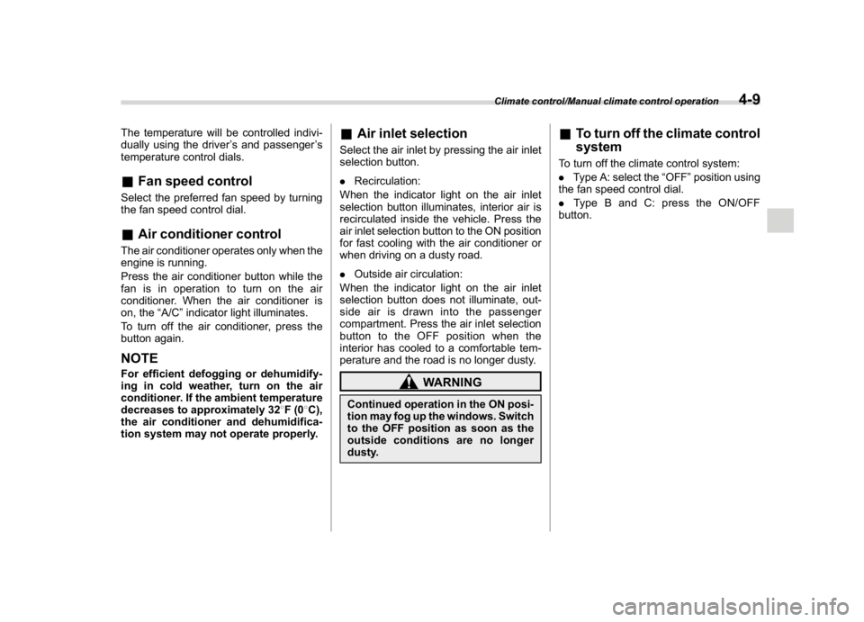 SUBARU CROSSTREK 2018 Owners Manual (241,1)
北米Model "A1320BE-C" EDITED: 2017/ 10/ 10
The temperature will be controlled indivi-
dually using the driver’s and passenger’s
temperature control dials.&Fan speed controlSelect the pre SUBARU CROSSTREK 2018 Owners Manual (241,1)
北米Model "A1320BE-C" EDITED: 2017/ 10/ 10
The temperature will be controlled indivi-
dually using the driver’s and passenger’s
temperature control dials.&Fan speed controlSelect the pre