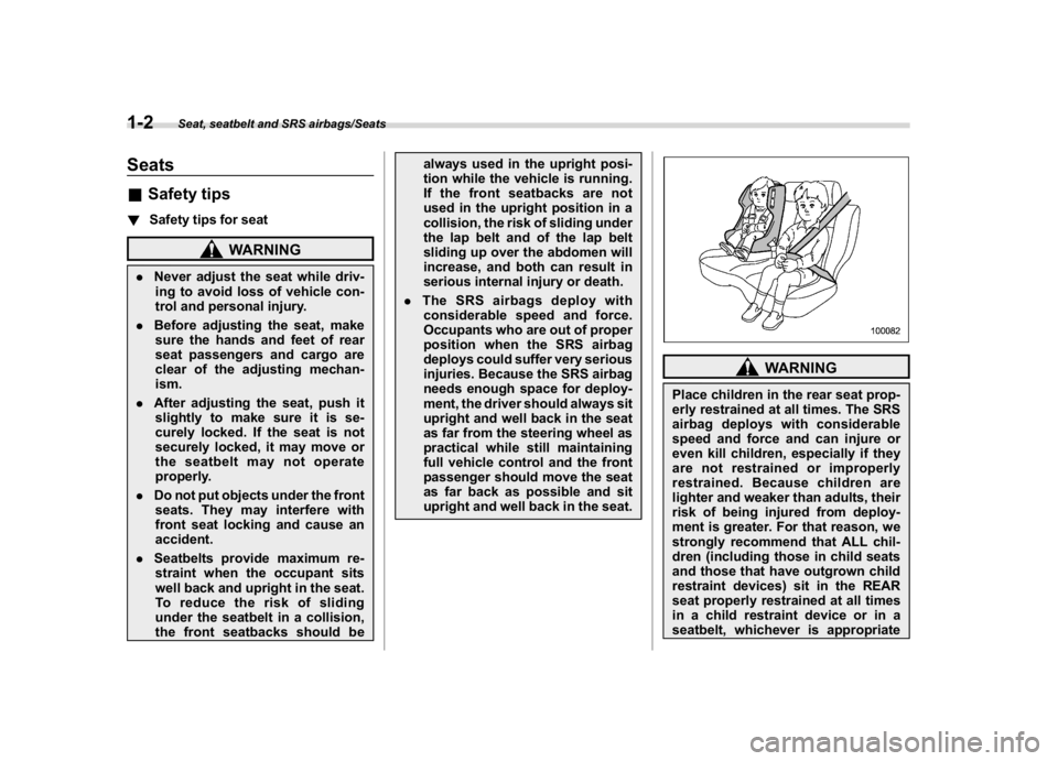 SUBARU CROSSTREK 2018 Owners Manual (32,1)
北米Model "A1320BE-C" EDITED: 2017/ 10/ 10
Seats&Safety tips!Safety tips for seat
WARNING
.Never adjust the seat while driv-
ing to avoid loss of vehicle con-
trol and personal injury.
.Befor SUBARU CROSSTREK 2018 Owners Manual (32,1)
北米Model "A1320BE-C" EDITED: 2017/ 10/ 10
Seats&Safety tips!Safety tips for seat
WARNING
.Never adjust the seat while driv-
ing to avoid loss of vehicle con-
trol and personal injury.
.Befor