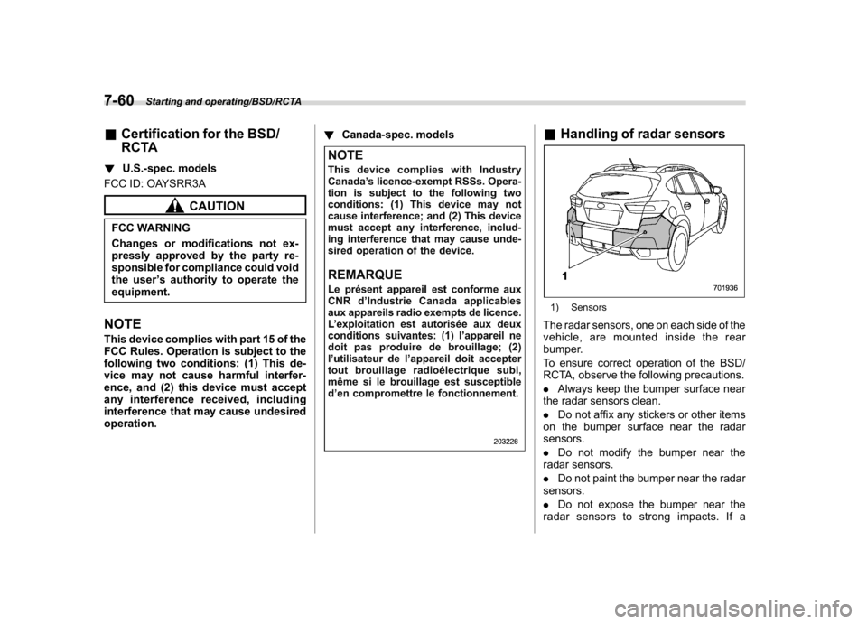 SUBARU CROSSTREK 2018  Owners Manual (326,1)
北米Model "A1320BE-C" EDITED: 2017/ 10/ 10
&Certification for the BSD/
RCTA!U.S.-spec. models
FCC ID: OAYSRR3A
CAUTION
FCC WARNING
Changes or modifications not ex-
pressly approved by the pa
