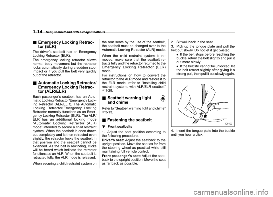 SUBARU CROSSTREK 2018 Owners Manual (44,1)
北米Model "A1320BE-C" EDITED: 2017/ 10/ 10
&Emergency Locking Retrac-
tor (ELR)The driver’s seatbelt has an Emergency
Locking Retractor (ELR).
The emergency locking retractor allows
normal SUBARU CROSSTREK 2018 Owners Manual (44,1)
北米Model "A1320BE-C" EDITED: 2017/ 10/ 10
&Emergency Locking Retrac-
tor (ELR)The driver’s seatbelt has an Emergency
Locking Retractor (ELR).
The emergency locking retractor allows
normal