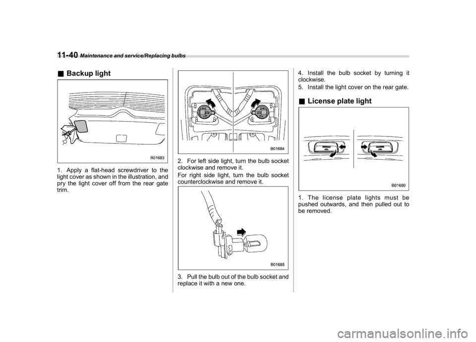 SUBARU CROSSTREK 2018  Owners Manual (434,1)
北米Model "A1320BE-C" EDITED: 2017/ 10/ 10
&Backup light1. Apply a flat-head screwdriver to the
light cover as shown in the illustration, and
pry the light cover off from the rear gate
trim.