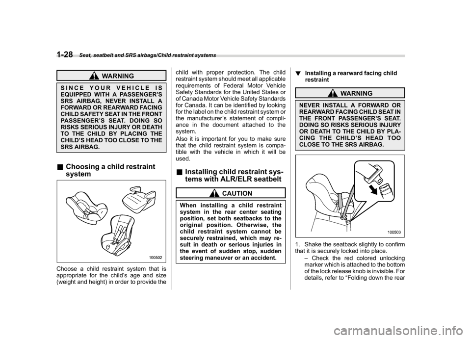 SUBARU CROSSTREK 2018 Owners Manual (58,1)
北米Model "A1320BE-C" EDITED: 2017/ 10/ 10
WARNING
SINCE YOUR VEHICLE IS
EQUIPPED WITH A PASSENGER’S
SRS AIRBAG, NEVER INSTALL A
FORWARD OR REARWARD FACING
CHILD SAFETY SEAT IN THE FRONT
PA SUBARU CROSSTREK 2018 Owners Manual (58,1)
北米Model "A1320BE-C" EDITED: 2017/ 10/ 10
WARNING
SINCE YOUR VEHICLE IS
EQUIPPED WITH A PASSENGER’S
SRS AIRBAG, NEVER INSTALL A
FORWARD OR REARWARD FACING
CHILD SAFETY SEAT IN THE FRONT
PA