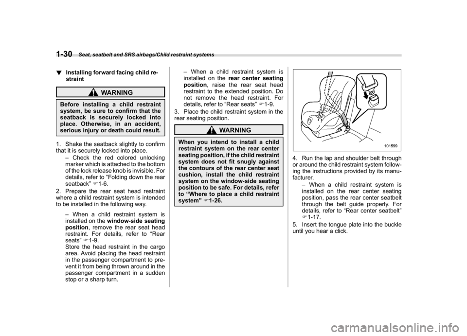 SUBARU CROSSTREK 2018 Owners Manual (60,1)
北米Model "A1320BE-C" EDITED: 2017/ 10/ 10
!Installing forward facing child re-
straint
WARNING
Before installing a child restraint
system, be sure to confirm that the
seatback is securely lo SUBARU CROSSTREK 2018 Owners Manual (60,1)
北米Model "A1320BE-C" EDITED: 2017/ 10/ 10
!Installing forward facing child re-
straint
WARNING
Before installing a child restraint
system, be sure to confirm that the
seatback is securely lo
