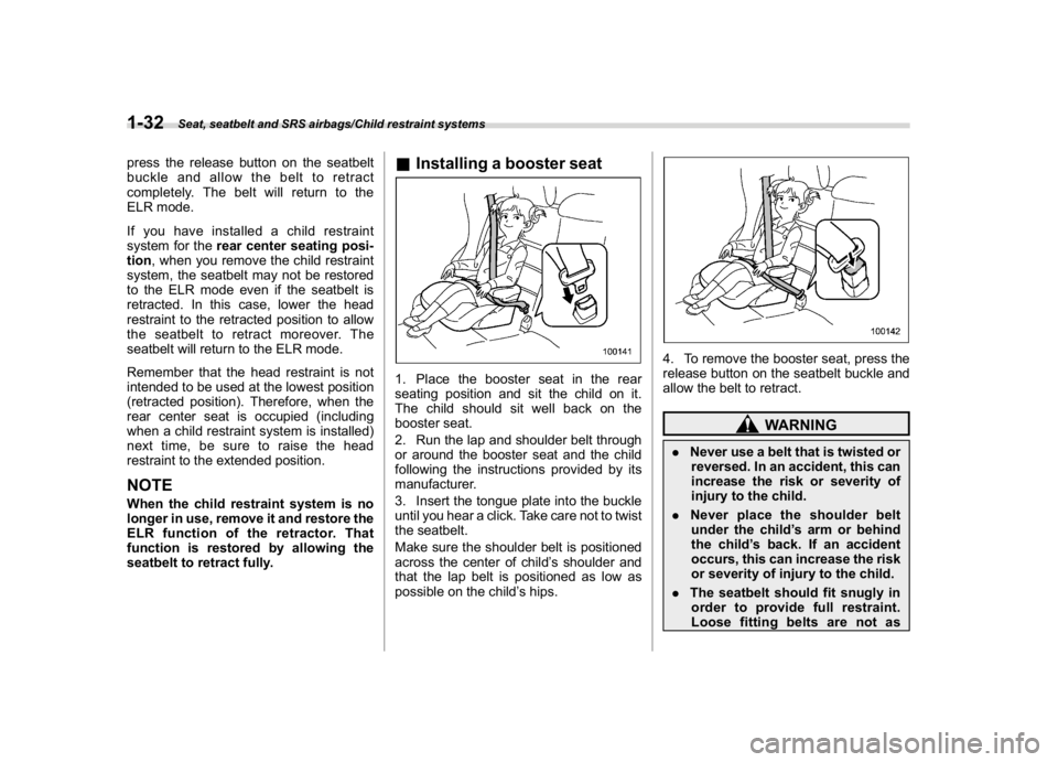 SUBARU CROSSTREK 2018 Owners Manual (62,1)
北米Model "A1320BE-C" EDITED: 2017/ 10/ 10
press the release button on the seatbelt
buckle and allow the belt to retract
completely. The belt will return to the
ELR mode.
If you have installe SUBARU CROSSTREK 2018 Owners Manual (62,1)
北米Model "A1320BE-C" EDITED: 2017/ 10/ 10
press the release button on the seatbelt
buckle and allow the belt to retract
completely. The belt will return to the
ELR mode.
If you have installe