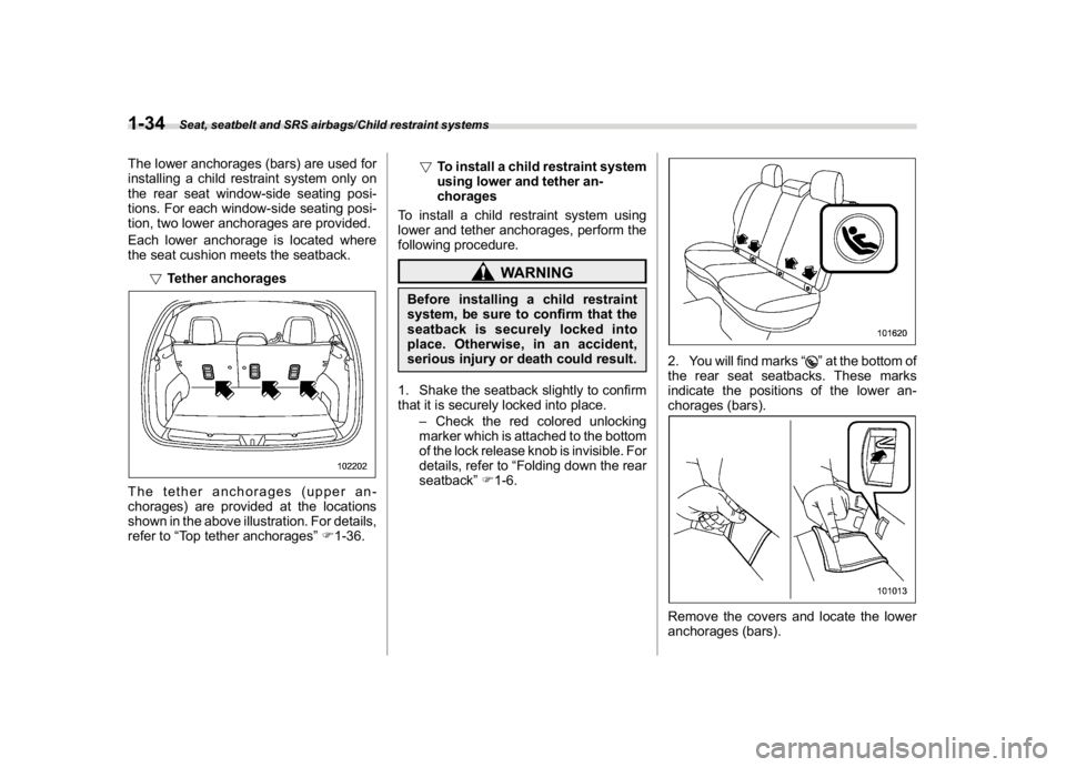 SUBARU CROSSTREK 2018 Owners Manual (64,1)
北米Model "A1320BE-C" EDITED: 2017/ 10/ 10
The lower anchorages (bars) are used for
installing a child restraint system only on
the rear seat window-side seating posi-
tions. For each window- SUBARU CROSSTREK 2018 Owners Manual (64,1)
北米Model "A1320BE-C" EDITED: 2017/ 10/ 10
The lower anchorages (bars) are used for
installing a child restraint system only on
the rear seat window-side seating posi-
tions. For each window-