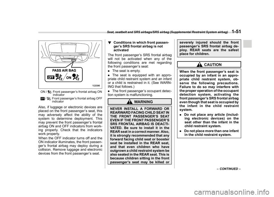 SUBARU CROSSTREK 2018 Owners Manual (81,1)
北米Model "A1320BE-C" EDITED: 2017/ 10/ 10
ON /
: Front passenger’s frontal airbag ON
indicator
/
: Front passenger’s frontal airbag OFF
indicator
Also, if luggage or electronic devices a SUBARU CROSSTREK 2018 Owners Manual (81,1)
北米Model "A1320BE-C" EDITED: 2017/ 10/ 10
ON /
: Front passenger’s frontal airbag ON
indicator
/
: Front passenger’s frontal airbag OFF
indicator
Also, if luggage or electronic devices a