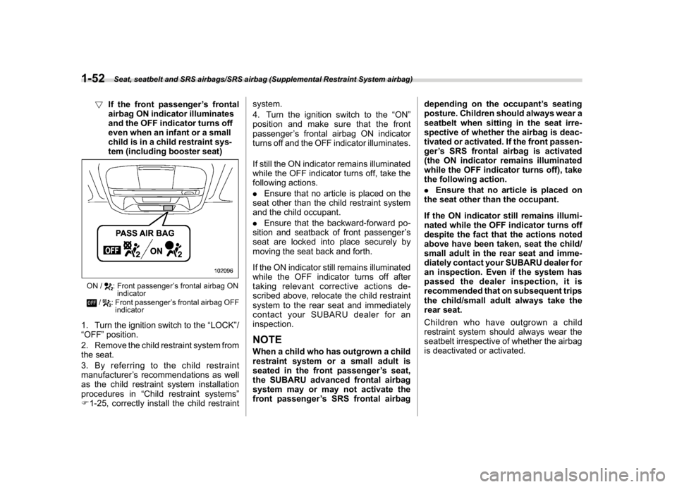 SUBARU CROSSTREK 2018 Owners Manual (82,1)
北米Model "A1320BE-C" EDITED: 2017/ 10/ 10
!If the front passenger’s frontal
airbag ON indicator illuminates
and the OFF indicator turns off
even when an infant or a small
child is in a chi SUBARU CROSSTREK 2018 Owners Manual (82,1)
北米Model "A1320BE-C" EDITED: 2017/ 10/ 10
!If the front passenger’s frontal
airbag ON indicator illuminates
and the OFF indicator turns off
even when an infant or a small
child is in a chi