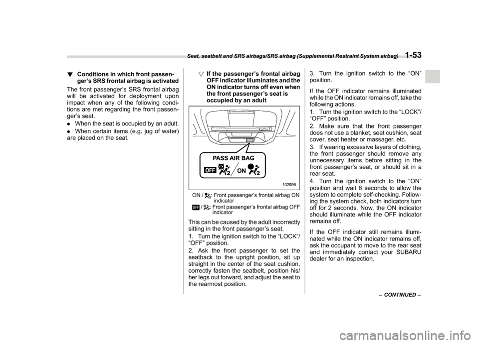 SUBARU CROSSTREK 2018 Owners Manual (83,1)
北米Model "A1320BE-C" EDITED: 2017/ 10/ 10
!Conditions in which front passen-
ger’s SRS frontal airbag is activated
The front passenger’s SRS frontal airbag
will be activated for deployme SUBARU CROSSTREK 2018 Owners Manual (83,1)
北米Model "A1320BE-C" EDITED: 2017/ 10/ 10
!Conditions in which front passen-
ger’s SRS frontal airbag is activated
The front passenger’s SRS frontal airbag
will be activated for deployme