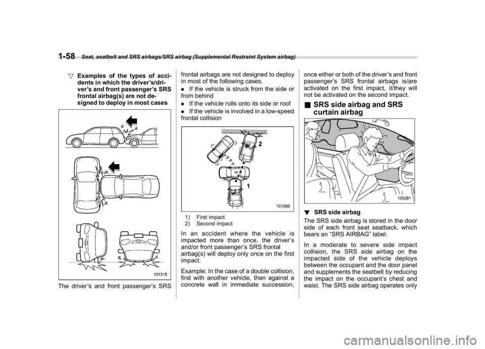 SUBARU CROSSTREK 2018 Owners Manual (88,1)
北米Model "A1320BE-C" EDITED: 2017/ 10/ 10
!Examples of the types of acci-
dents in which the driver’s/dri-
ver’s and front passenger’s SRS
frontal airbag(s) are not de-
signed to deplo SUBARU CROSSTREK 2018 Owners Manual (88,1)
北米Model "A1320BE-C" EDITED: 2017/ 10/ 10
!Examples of the types of acci-
dents in which the driver’s/dri-
ver’s and front passenger’s SRS
frontal airbag(s) are not de-
signed to deplo