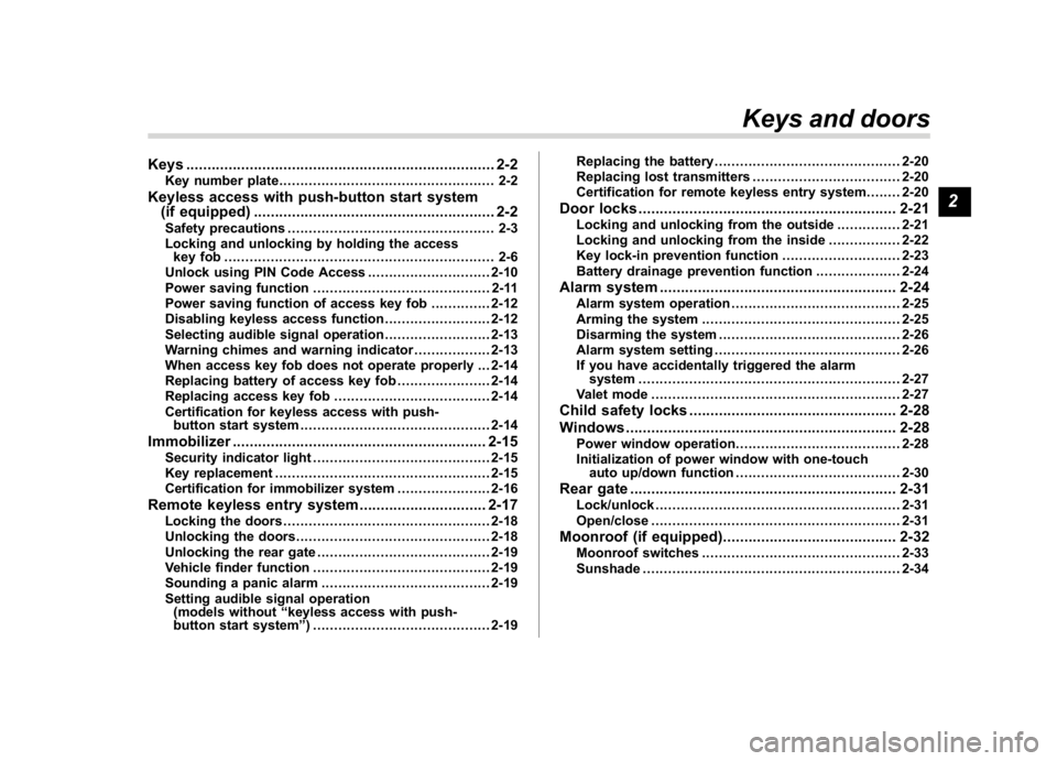 SUBARU CROSSTREK 2018  Owners Manual (103,1)
北米Model "A1320BE-C" EDITED: 2017/ 10/ 10
Keys.........................................................................2-2
Key number plate..................................................