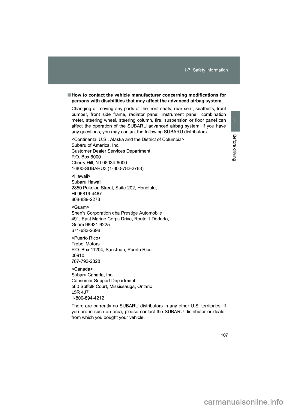 SUBARU BRZ 2018 Owners Manual 107
1-7. Safety information
1
Before driving
BRZ_U (A4450BE-A)
■
How to contact the vehicle manufact urer concerning modifications for
persons with disabilities that m ay affect the advanced airbag SUBARU BRZ 2018 Owners Manual 107
1-7. Safety information
1
Before driving
BRZ_U (A4450BE-A)
■
How to contact the vehicle manufact urer concerning modifications for
persons with disabilities that m ay affect the advanced airbag
