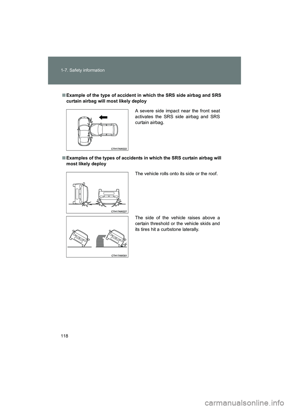 SUBARU BRZ 2018  Owners Manual 118 1-7. Safety information
BRZ_U (A4450BE-A)
■Example of the type of accident in which the SRS side airbag and SRS
curtain airbag will most likely deploy
■ Examples of the types of accidents in w