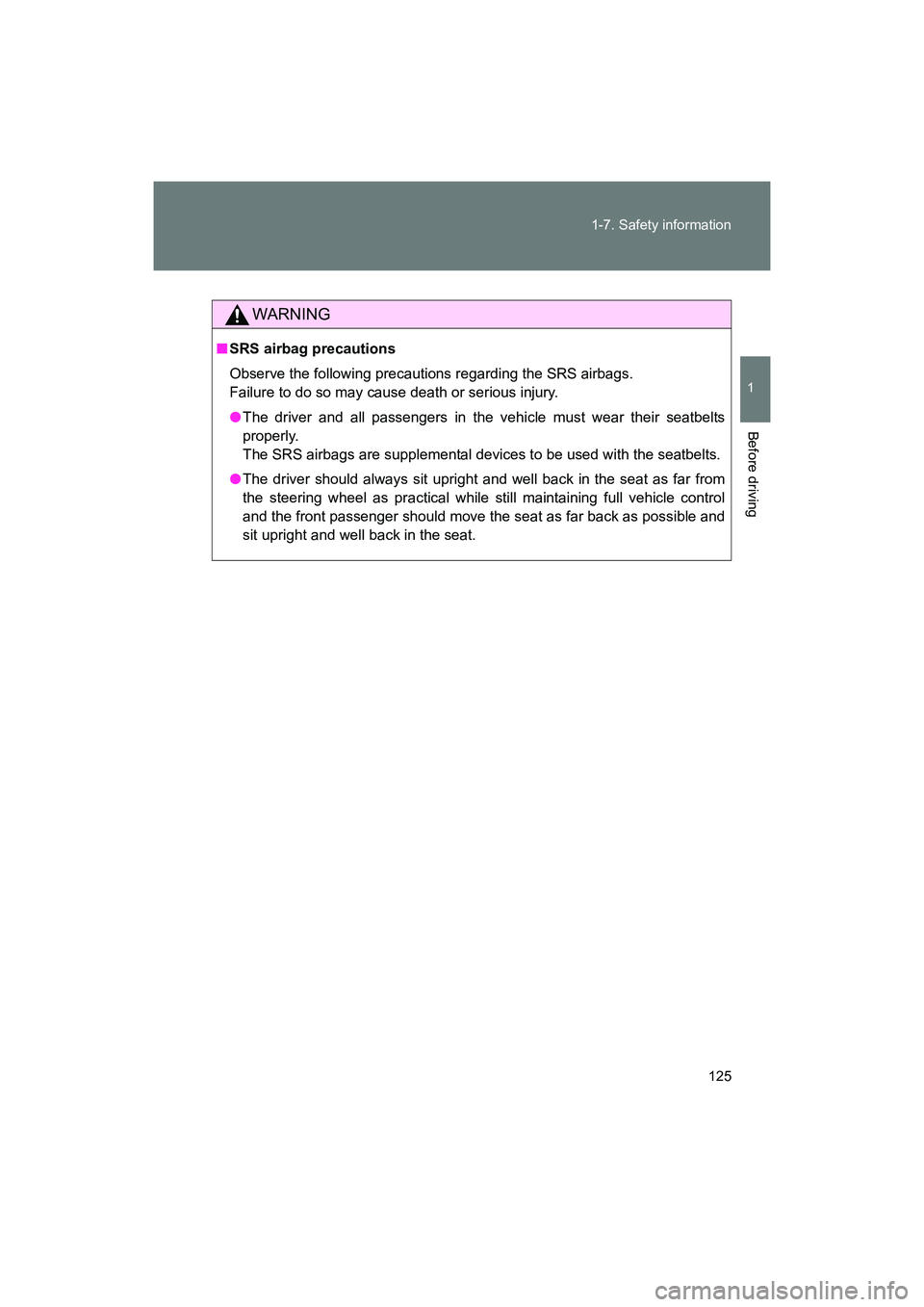 SUBARU BRZ 2018  Owners Manual 125
1-7. Safety information
1
Before driving
BRZ_U (A4450BE-A)
WARNING
■
SRS airbag precautions
Observe the following precauti ons regarding the SRS airbags. 
Failure to do so may cause death or ser