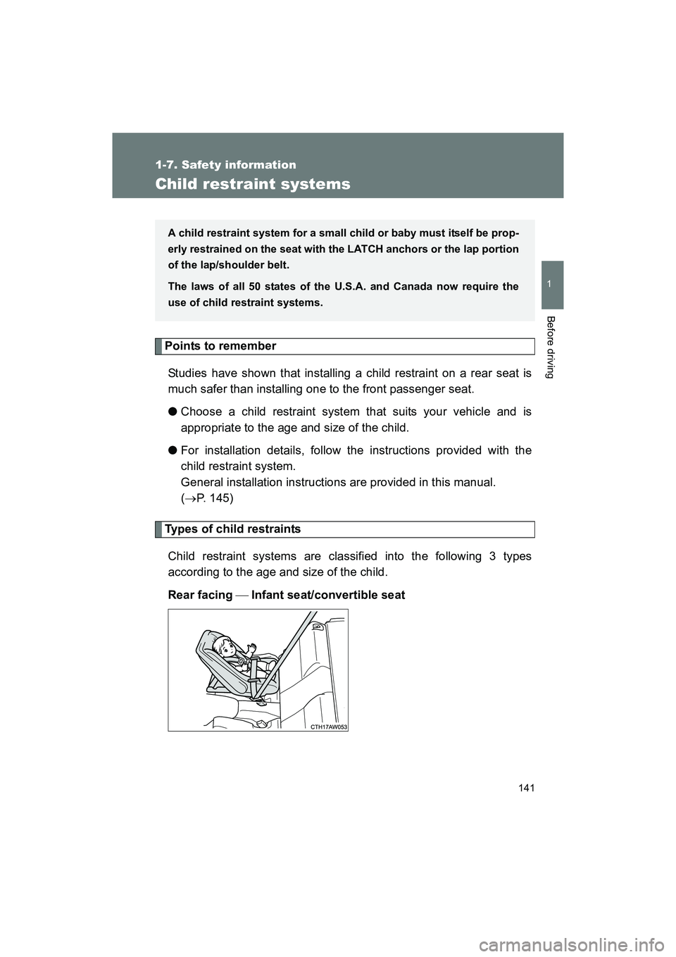 SUBARU BRZ 2018  Owners Manual 141
1
1-7. Safety information
Before driving
BRZ_U (A4450BE-A)
Child restraint systems
Points to rememberStudies have shown that installing a child restraint on a rear seat is
much safer than installi