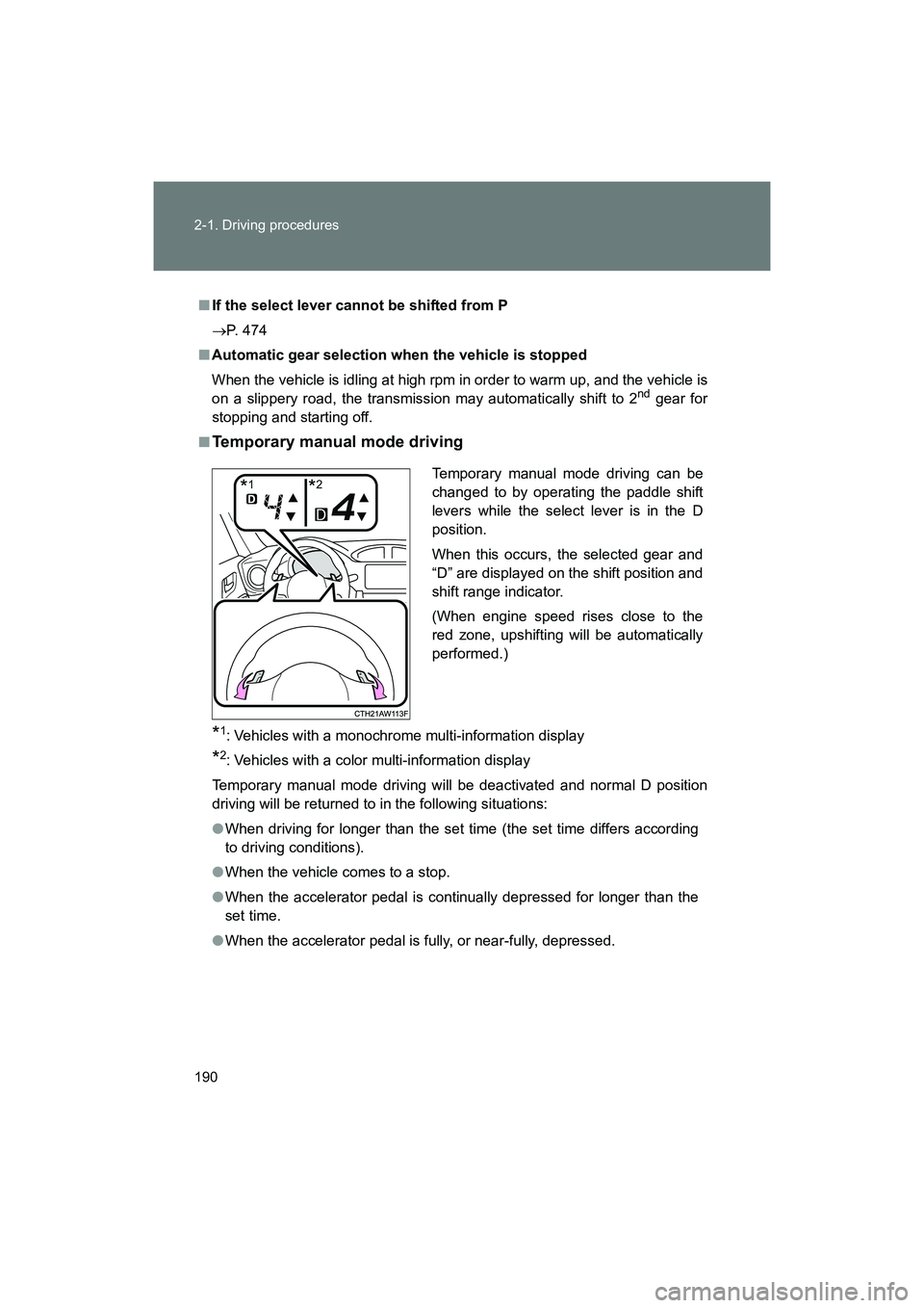 SUBARU BRZ 2018  Owners Manual 190 2-1. Driving procedures
BRZ_U (A4450BE-A)
■If the select lever cannot be shifted from P
→ P. 474
■ Automatic gear selection when the vehicle is stopped
When the vehicle is idling at high rpm