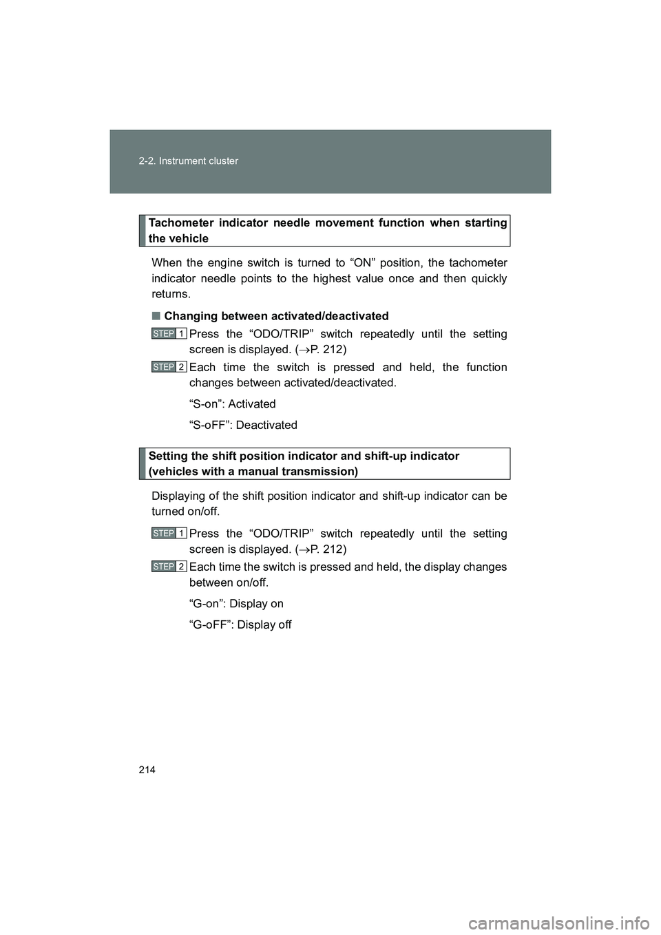 SUBARU BRZ 2018  Owners Manual 214 2-2. Instrument cluster
BRZ_U (A4450BE-A)
Tachometer indicator needle movement function when starting
the vehicleWhen the engine switch is turned to “ON” position, the tachometer
indicator nee