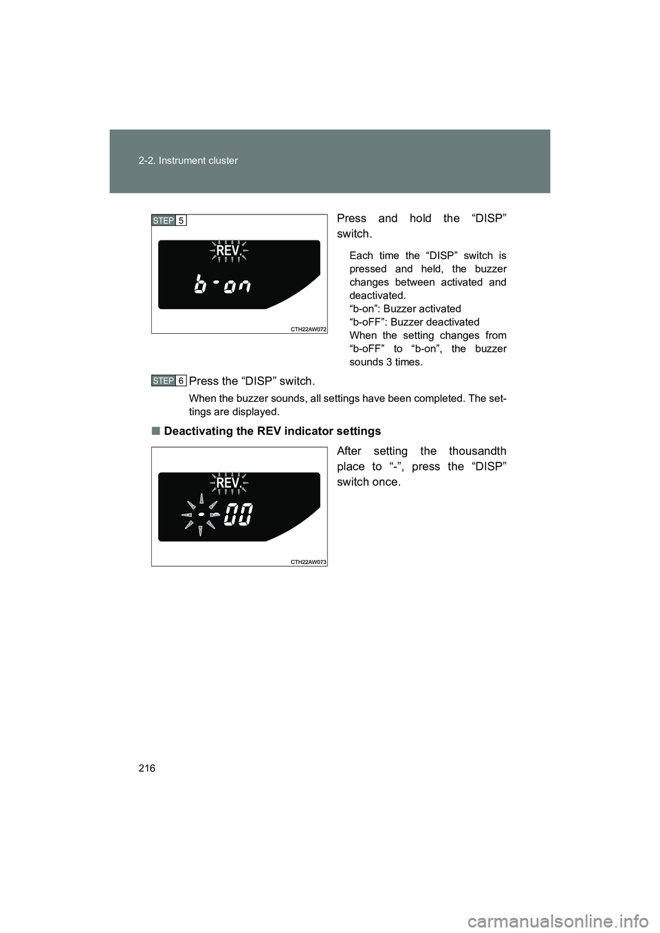 SUBARU BRZ 2018  Owners Manual 216 2-2. Instrument cluster
BRZ_U (A4450BE-A)Press and hold the “DISP”
switch.
Each time the “DISP” switch is
pressed and held, the buzzer
changes between activated and
deactivated.
“b-on”