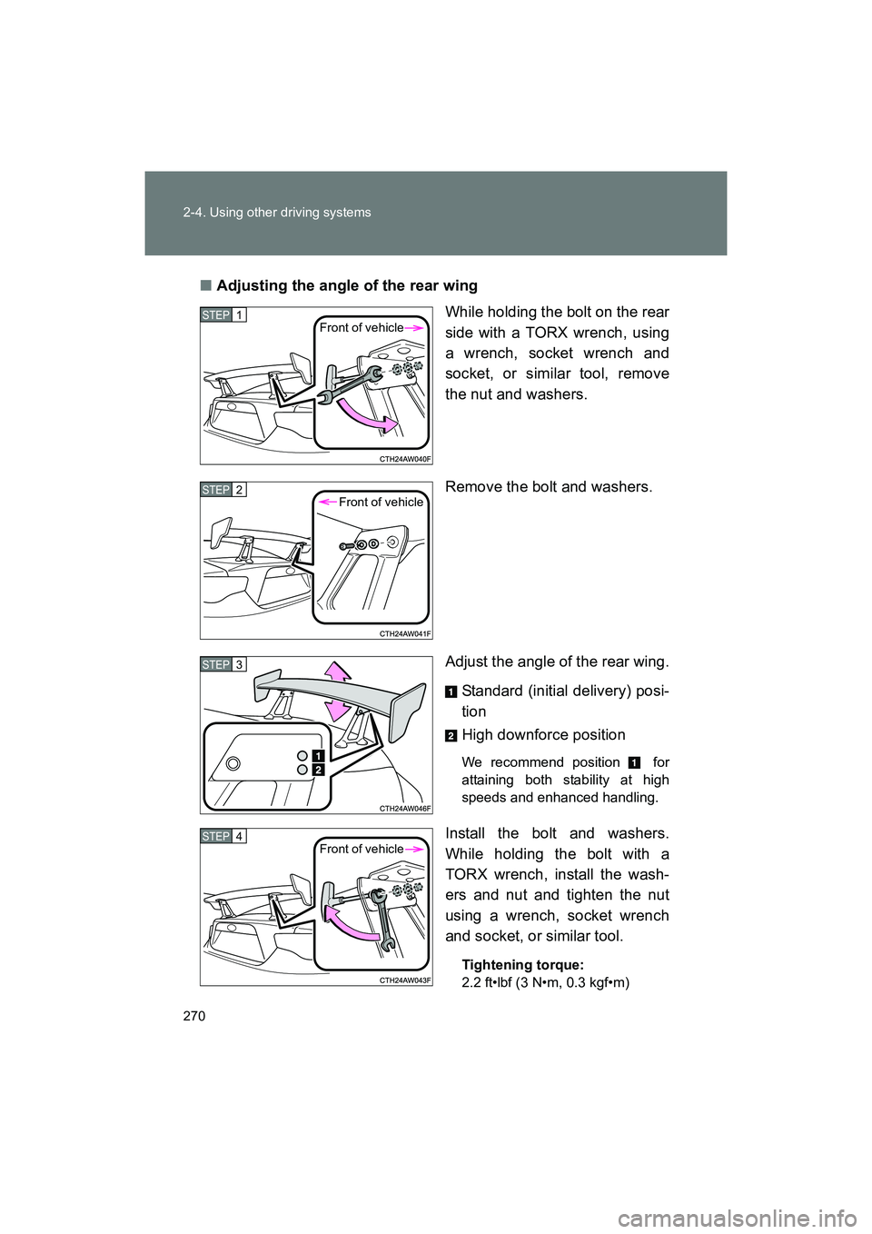 SUBARU BRZ 2018  Owners Manual 270 2-4. Using other driving systems
BRZ_U (A4450BE-A)■
Adjusting the angle of the rear wing
While holding the bolt on the rear
side with a TORX wrench, using
a wrench, socket wrench and
socket, or 