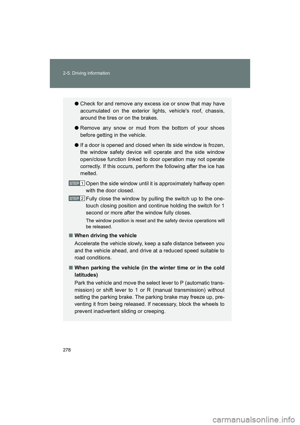 SUBARU BRZ 2018  Owners Manual 278 2-5. Driving information
BRZ_U (A4450BE-A)
●Check for and remove any excess ice or snow that may have
accumulated on the exterior lights, vehicles roof, chassis,
around the tires or on the brak
