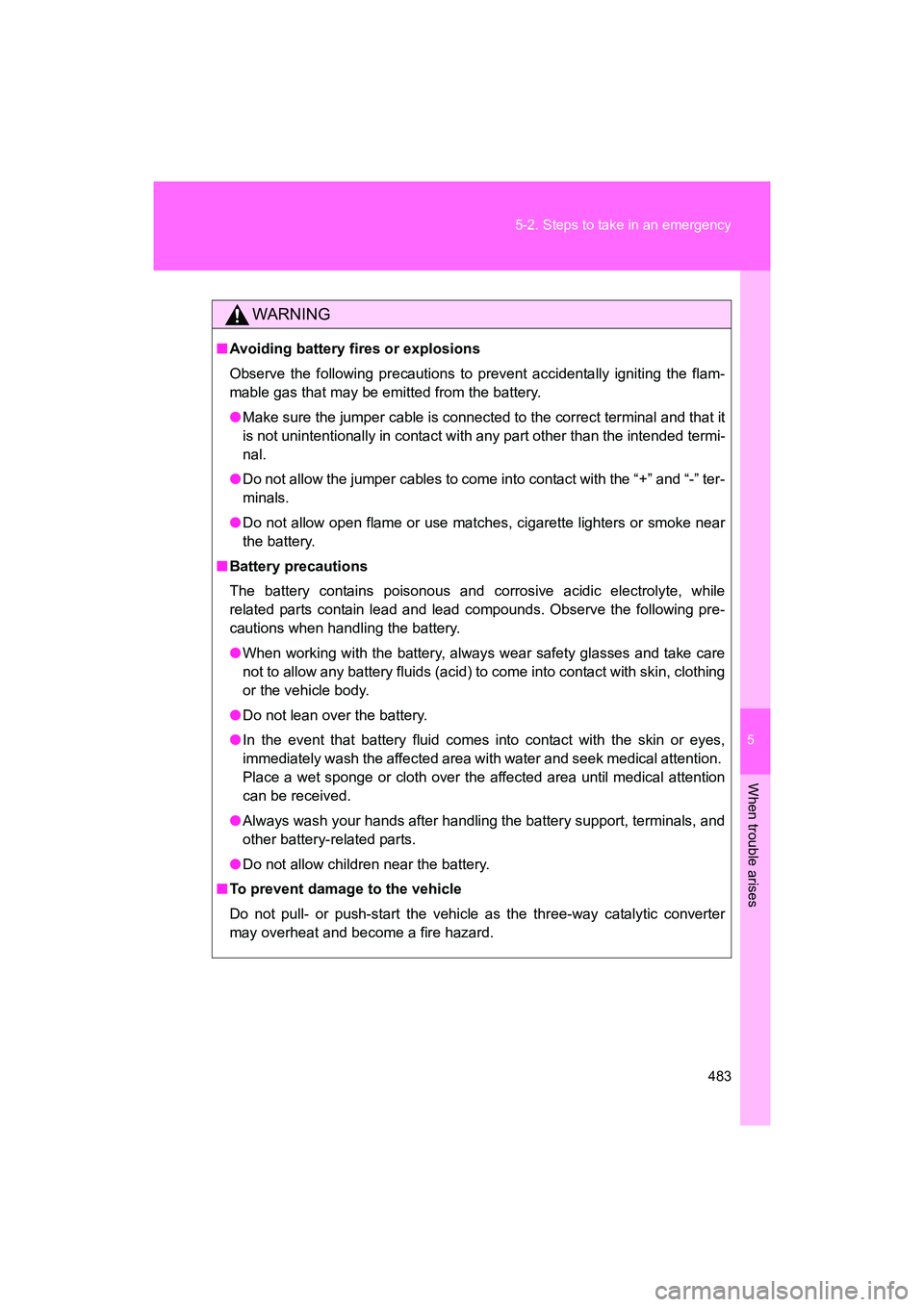 SUBARU BRZ 2018 Owners Manual 5
When trouble arises
483
5-2. Steps to take in an emergency
BRZ_U (A4450BE-A)
WARNING
■
Avoiding battery fires or explosions
Observe the following precautions to prevent accidentally igniting the f SUBARU BRZ 2018 Owners Manual 5
When trouble arises
483
5-2. Steps to take in an emergency
BRZ_U (A4450BE-A)
WARNING
■
Avoiding battery fires or explosions
Observe the following precautions to prevent accidentally igniting the f