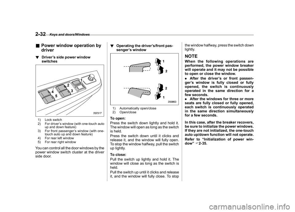 SUBARU WRX 2018  Owners Manual (132,1)
北米Model "A1700BE-B" EDITED: 2017/ 10/ 11
&Power window operation by
driver!Driver’s side power window
switches1) Lock switch
2) For driver’s window (with one-touch auto
up and down fea