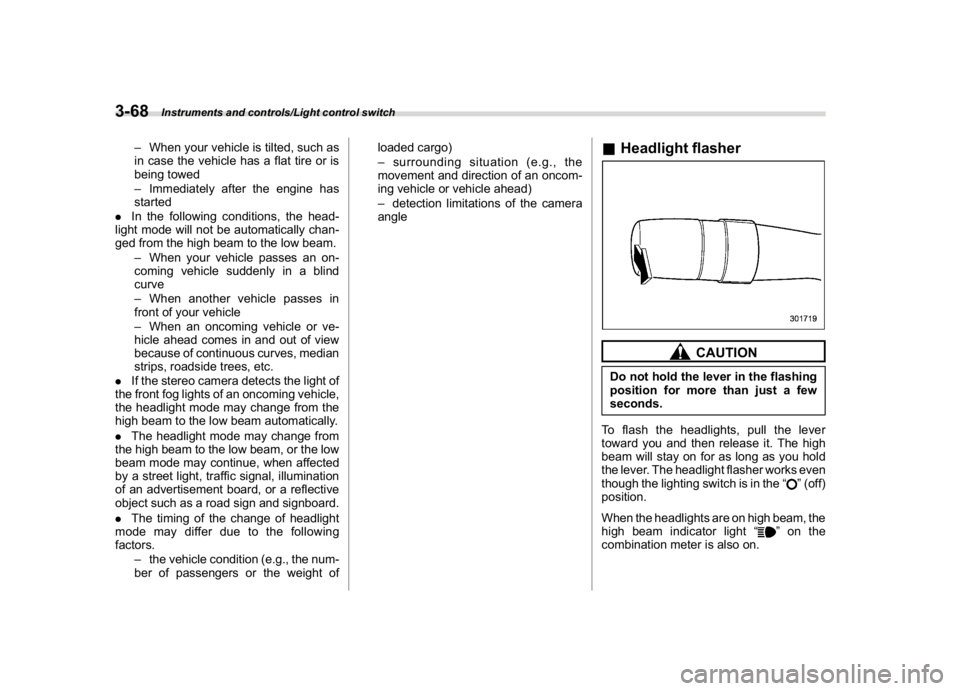 SUBARU WRX 2018  Owners Manual (210,1)
北米Model "A1700BE-B" EDITED: 2017/ 10/ 11
–When your vehicle is tilted, such as
in case the vehicle has a flat tire or is
being towed
–Immediately after the engine has
started
.In the f
