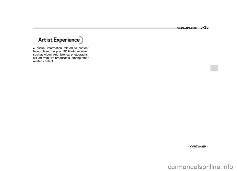 SUBARU WRX 2018  Owners Manual (277,1)
北米Model "A1700BE-B" EDITED: 2017/ 10/ 11
.Visual information related to content
being played on your HD Radio receiver,
such as Album Art, historical photographs,
still art from live broad