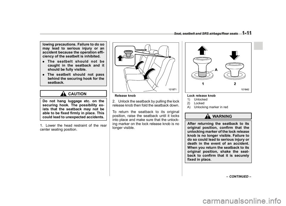 SUBARU WRX 2018  Owners Manual (43,1)
北米Model "A1700BE-B" EDITED: 2017/ 10/ 11
lowing precautions. Failure to do so
may lead to serious injury or an
accident because the operation effi-
ciency of the seatbelt is inhibited.
.The