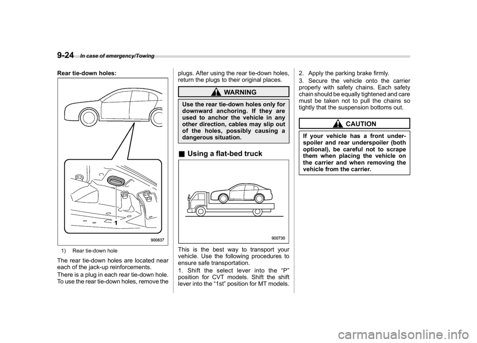 SUBARU WRX 2018  Owners Manual (482,1)
北米Model "A1700BE-B" EDITED: 2017/ 10/ 11
Rear tie-down holes:1) Rear tie-down holeThe rear tie-down holes are located near
each of the jack-up reinforcements.
There is a plug in each rear 