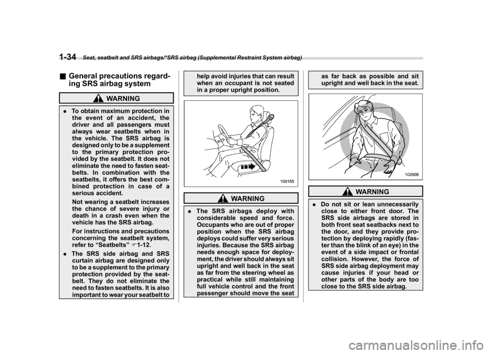SUBARU WRX 2018  Owners Manual (66,1)
北米Model "A1700BE-B" EDITED: 2017/ 10/ 11
&General precautions regard-
ing SRS airbag system
WARNING
.To obtain maximum protection in
the event of an accident, the
driver and all passengers 