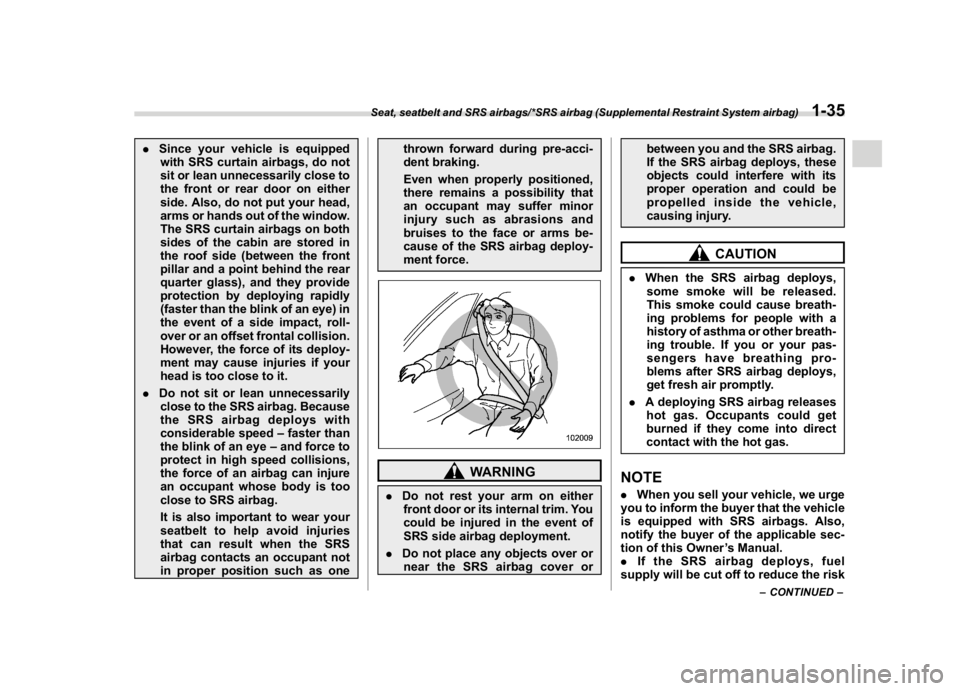SUBARU WRX 2018 Owners Manual (67,1)
北米Model "A1700BE-B" EDITED: 2017/ 10/ 11
.Since your vehicle is equipped
with SRS curtain airbags, do not
sit or lean unnecessarily close to
the front or rear door on either
side. Also, do SUBARU WRX 2018 Owners Manual (67,1)
北米Model "A1700BE-B" EDITED: 2017/ 10/ 11
.Since your vehicle is equipped
with SRS curtain airbags, do not
sit or lean unnecessarily close to
the front or rear door on either
side. Also, do