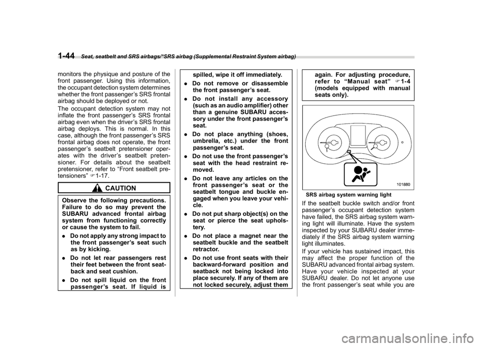 SUBARU WRX 2018  Owners Manual (76,1)
北米Model "A1700BE-B" EDITED: 2017/ 10/ 11
monitors the physique and posture of the
front passenger. Using this information,
the occupant detection system determines
whether the front passeng