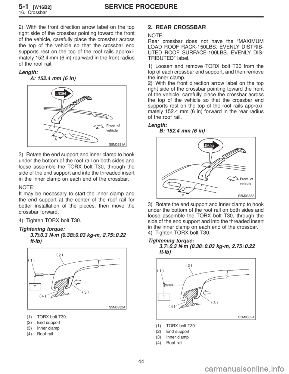 SUBARU FORESTER 1999  Service Repair Manual 2\)
right
of
the
supports
mately
of
Length:A:
S5M0331A
3\)
under
loose
side
in
NOTE:
It
the
better
crossbar
4\)
T3.7
\2610.3\2610.03\2610.22
ft-lb\)
S5M0332A
\(1\)
\(2\)
\(3\)
\(4\)
2.
NOTE:
Rear
LOAD