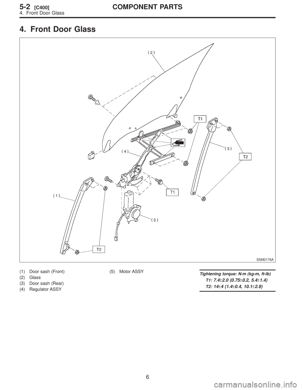 SUBARU FORESTER 1999  Service Repair Manual 4.
S5M0176A
\(1\)
\(2\)
\(3\)
\(4\)\(5\)T
T1:
7.4\2612.0\2610.2,\2611.4\)
T2:14\2614\2610.4,\2612.9\)
6
5-2[C400]COMPONENT
4.  