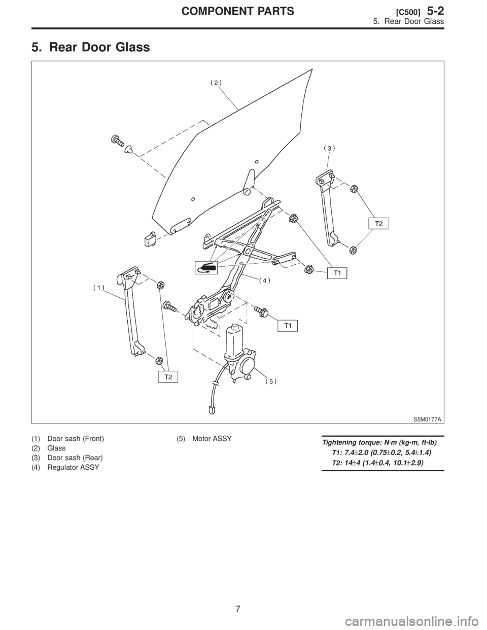 SUBARU FORESTER 1999  Service Repair Manual 5.
S5M0177A
\(1\)
\(2\)
\(3\)
\(4\)\(5\)T
T1:
7.4\2612.0\2610.2,\2611.4\)
T2:14\2614\2610.4,\2612.9\)
7
[C500]5-2COMPONENT
5.  