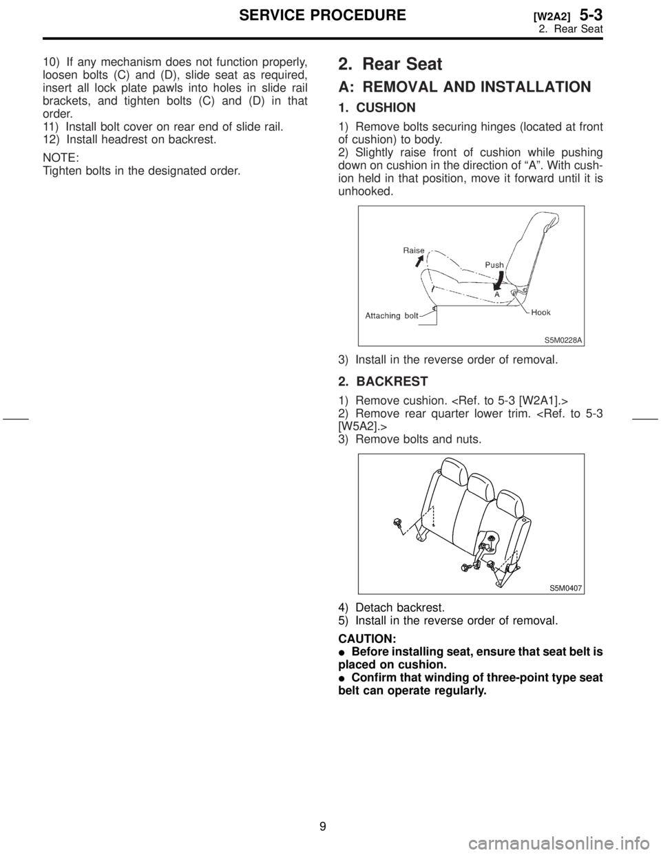 SUBARU FORESTER 1999 Service Repair Manual 10) If any mechanism does not function properly,
loosen bolts (C) and (D), slide seat as required,
insert all lock plate pawls into holes in slide rail
brackets, and tighten bolts (C) and (D) in that
SUBARU FORESTER 1999 Service Repair Manual 10) If any mechanism does not function properly,
loosen bolts (C) and (D), slide seat as required,
insert all lock plate pawls into holes in slide rail
brackets, and tighten bolts (C) and (D) in that