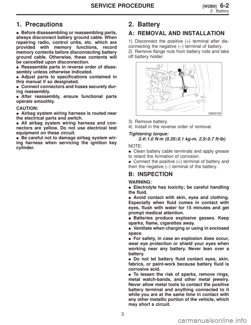 SUBARU FORESTER 1999  Service Repair Manual 1.
IBefore
always
repairing
provided
memory
ground
be
I Reassemble
sembly
I Adjust
this
I Connect
ing
I After
operate
CAUTION:
I Airbag
the
I All
nectors
equipment
I Be
ing
cylinder
2.
A:
1\)
connecti