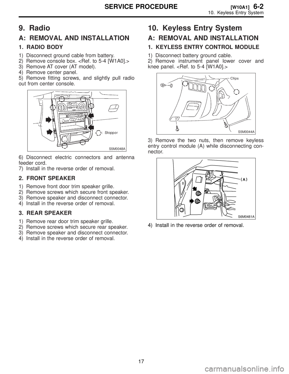 SUBARU FORESTER 1999  Service Repair Manual 9.
A:
1.
1\)
2\)
3\)
4\)
5\)
out
S5M0048A
6\)
feeder
7\)
2.
1\)
2\)
3\)
4\)
3.
1\)
2\)
3\)
4\)
10.
A:
1.
1\)
2\)
knee
S5M0044A
3\)
entry
nector
S6M0481A
4\)
17
[W10A1]6-2SER
10.  