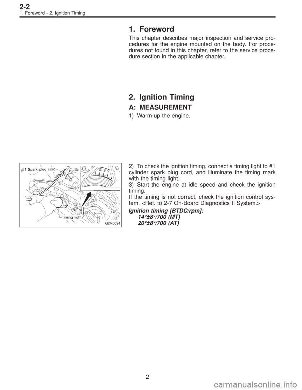 SUBARU LEGACY 1995  Service Repair Manual 1. Foreword
This chapter describes major inspection and service pro-
cedures for the engine mounted on the body. For proce-
dures not found in this chapter, refer to the service proce-
dure section in