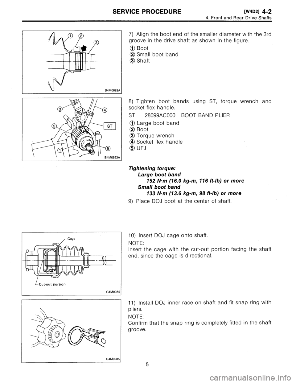 SUBARU LEGACY 1995  Service Repair Manual 
SERVICE
PROCEDURE
[W4o21
4-2
4
.
Front
and
Rear
Drive
Shafts

1
2

B4MO692A

ST
I

B4MO693A

Cage

IJIIIII

-
-
II
i1
-
I

Cut-outportion

G4M0284

°o

G4M0285

7)
Align
the
boot
end
of
the
smaller
