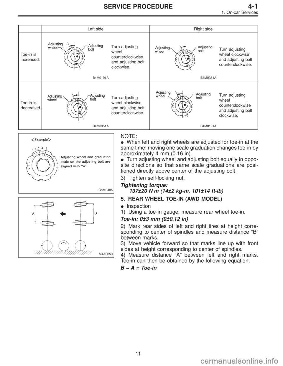 SUBARU LEGACY 1995 Service Repair Manual Left side Right side
Toe-in is
increased.
B4M0191A
Turn adjusting
wheel
counterclockwise
and adjusting bolt
clockwise.
B4M0351A
Turn adjusting
wheel clockwise
and adjusting bolt
counterclockwise.
Toe- SUBARU LEGACY 1995 Service Repair Manual Left side Right side
Toe-in is
increased.
B4M0191A
Turn adjusting
wheel
counterclockwise
and adjusting bolt
clockwise.
B4M0351A
Turn adjusting
wheel clockwise
and adjusting bolt
counterclockwise.
Toe-